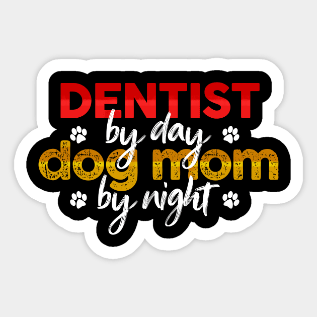 Dentist By Day Dog Mom By Night Sticker by MetropawlitanDesigns